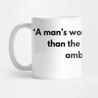 “A man’s worth is no greater than the worth of his ambitions.” Marcus Aurelius Mug